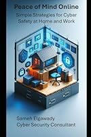 Peace of Mind Online: Simple Strategies for Cyber Safety at Home and Work B0F6DB2ZHG Book Cover