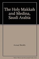 The Holy Makkah and Medina, Saudi Arabia B005EDJMJS Book Cover