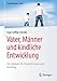 Produktbild Väter, Männer und kindliche Entwicklung: Ein Lehrbuch für Psychotherapie und Beratung (Psychotherapie: Praxis)
