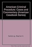 American Criminal Procedure: Cases and Commentary (American Casebook Series)