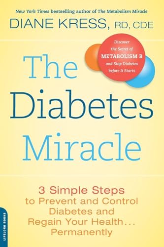 The Diabetes Miracle: 3 Simple Steps to Prevent and Control