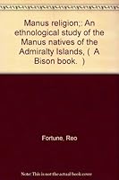 Manus religion;: An ethnological study of the Manus natives of the Admiralty Islands, ("A Bison book.") B0007DOY0M Book Cover