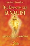 Das Erwachen der Kundalini: Anleitung, Übung und Meditation: Anleitung, Übung, Meditaton - John Selby, Zachary Zelig 