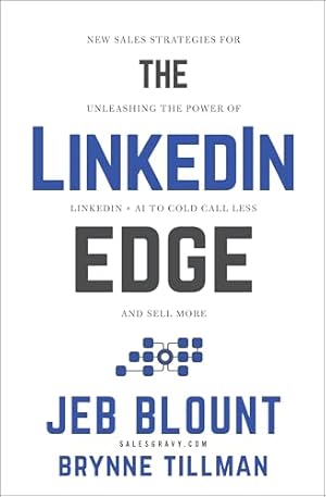Book cover The LinkedIn Edge: New Sales Strategies for Unleashing the Power of LinkedIn + AI to Cold Call Less and Sell More