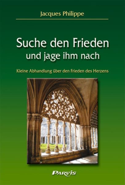 Suche den Frieden und jage ihm nach: Kleine Abhandlung über den Frieden des Herzens (Livre en allemand)