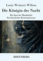 Die Königin der Nacht: Die Spur der Mondsichel - Ein klassischer Kriminalroman 3743753782 Book Cover