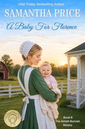 A Baby For Florence: Amish Romance (The Amish Bonnet Sisters Book 9)