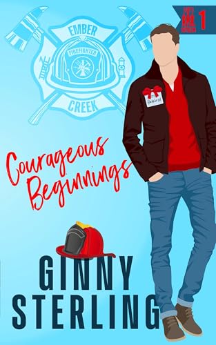 Courageous Beginnings: A Small Town Firefighter Romantic Comedy (Ember Creek's Flirt's Battalion)