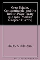 Great Britain, Constantinople, and the Turkish Peace Treaty 1919-1922 (Modern European History) 0824078217 Book Cover