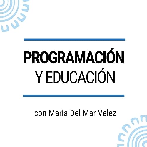 Page de couverture de Programación y Educación con María del Mar Vélez