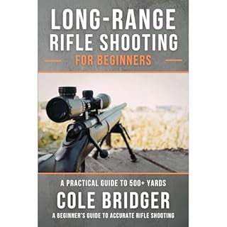 Long Range Rifle Shooting for Beginners Audiobook By Cole Bridger cover art