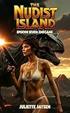 The Nudist Island - Episode Seven - Endgame: an erotic survival series with pulse-pounding action, adventure and dinosaurs!