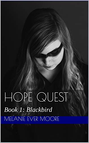 Hope Quest: Book 1: Blackbird (Hope Quest trilogy) by [Melanie Ever Moore]