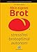 Produktbild Mein eigenes Brot  stressfrei, brotoptimal, autonom: Brotseminar und Praxishandbuch fürs weltweite Brotvolk, immer ohne Kneten und ohne Backautomat, ... [Papiertyp 90 g/m² weiß, matt] Hardcover