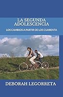 La Segunda Adolescencia: Los Cambios a Partir de Los Cuarenta 1521274940 Book Cover