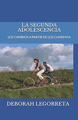 LA SEGUNDA ADOLESCENCIA: LOS CAMBIOS A PARTIR DE LOS CUARENTA (VIDA PLENA)