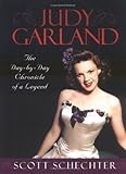 Judy Garland: The Day-by-Day Chronicle of a Legend