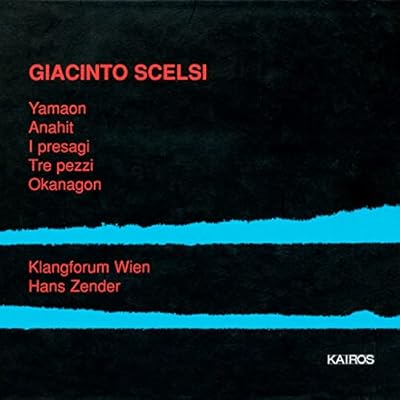 Scelsi: Yamaon/Anahit/I presagi/Tre Pezzi/Okanagon
