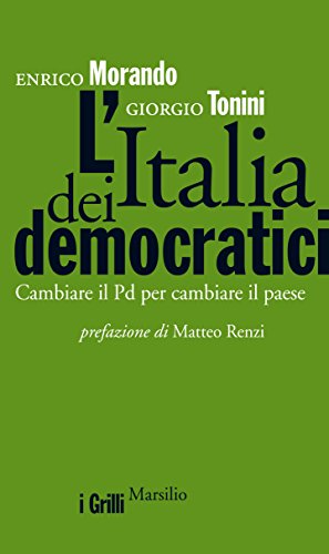 L'Italia dei democratici: Cambiare il Pd per cambiare il paese (I gr