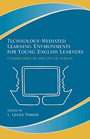 Technology-Mediated Learning Environments for Young English Learners: Connections In and Out of School book cover