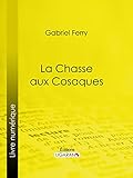  La Chasse aux Cosaques (French Edition)