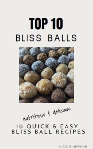 Top 10 Bliss Balls: 10 Quick and Easy Bliss Ball