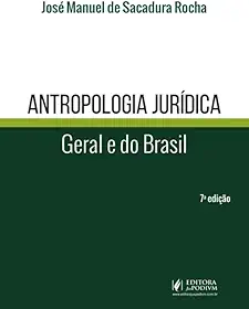 Antropologia Jurídica - Geral e do Brasil - 7ª Edição (2026)