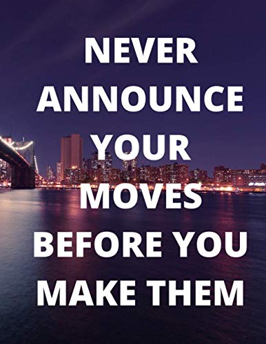 Never Announce Your Moves Before You Make Them: Notebook Motivational /Journal, 110 College "8.5 x 11"