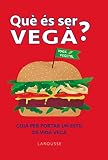  Que és ser vegà? (LAROUSSE - Infantil / Juvenil) (Catalan Edition)