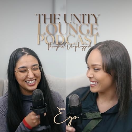 Episode 5: Ego | The Unity Lounge Podcast: Thoughts Unplugged