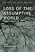 Loss of the Assumptive World: A Theory of Traumatic Loss (Series in Trauma and Loss)