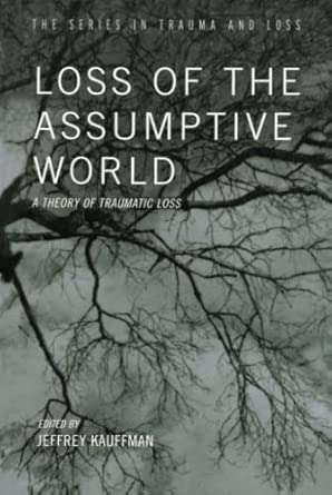 Loss of the Assumptive World: A Theory of Traumatic Loss book cover