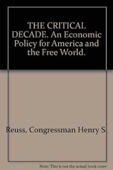 Hardcover THE CRITICAL DECADE. An Economic Policy for America and the Free World. Book