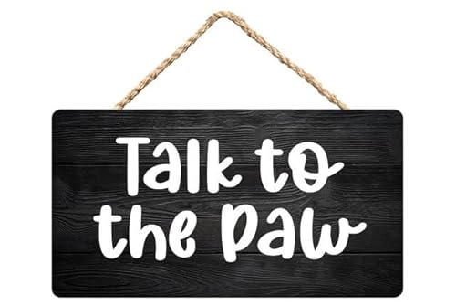 Talk to The Paw Wood Sign Wall Hanging Plaque - Home Front Door Pet Owner Humorous Decor 12X6 Inch
