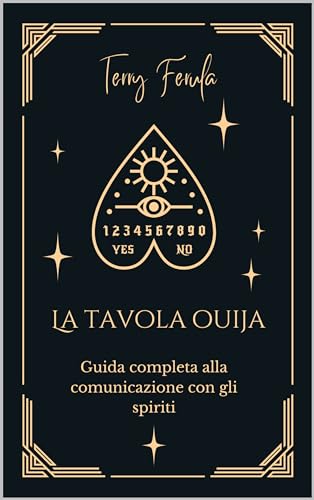 La tavola Ouija: Guida completa alla comunicazione con gli spiriti (Italian Edition)