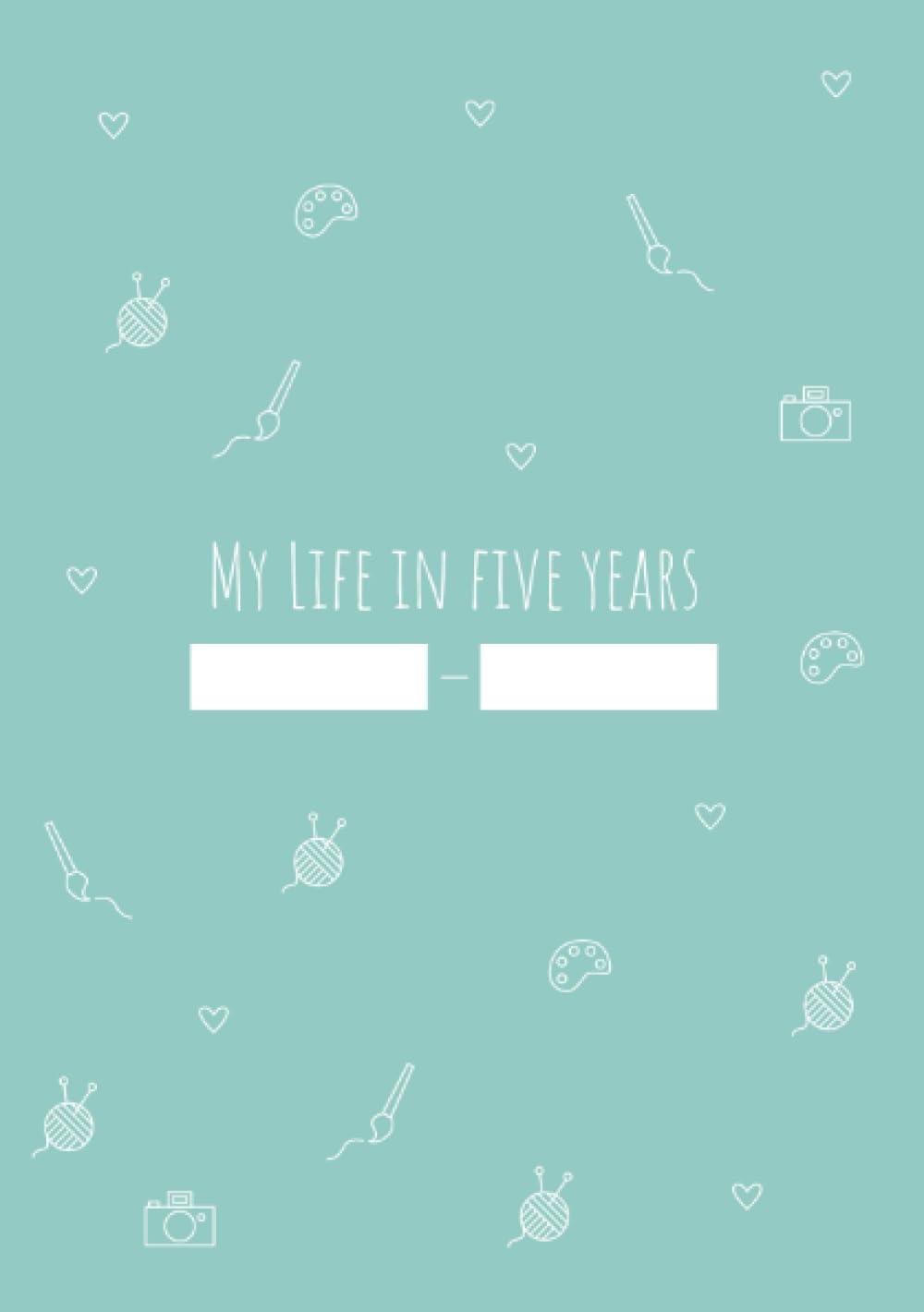 My Life in Five Years Ein Tagebuch Dokumentiere dein