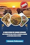 LE GUIDE ULTIME DES SAFARIS AFRICAINS AVEC L'AFRIQUE DU SUD, LE KENYA, LA...