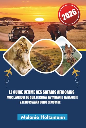 LE GUIDE ULTIME DES SAFARIS AFRICAINS AVEC L'AFRIQUE DU SUD,