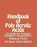 Handbook of Poly Acrylic Acids: (A guide for Polymer Chemists/Consultants)