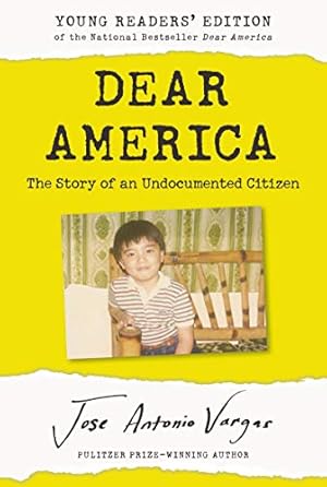 Dear America: Young Readers’ Edition: The Story of an Undocumented Citizen