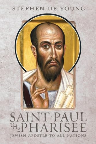 Saint Paul the Pharisee: Jewish Apostle to All Nations