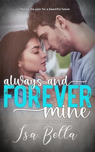Always and Forever Mine (BEAUTIFUL BROKEN PIECES SERIES Book 6)
