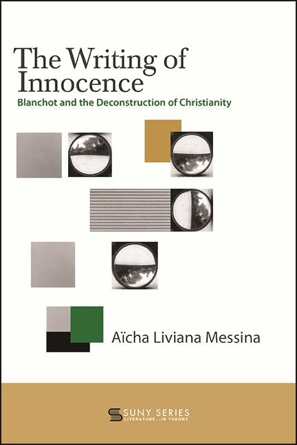 The Writing of Innocence: Blanchot and the Deconstruction of Christianity (SUNY series, Literature...in Theory)