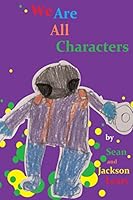 We Are All Characters 0692560777 Book Cover