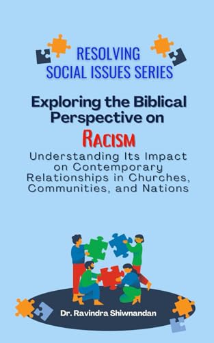 Exploring the Biblical Perspective on Racism: Its Impact on Contemporary