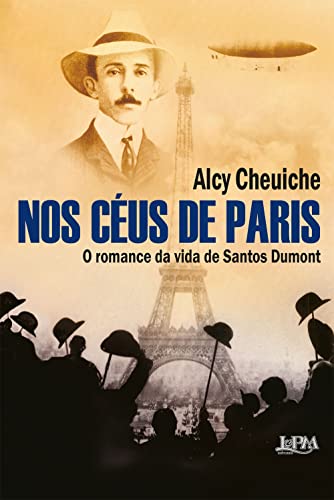 Nos céus de Paris: o romance da vida de Santos Dumont