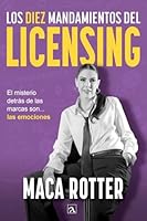 Los diez mandamientos del licensing: El misterio detrás de las marcas son... las emociones 9709688804 Book Cover