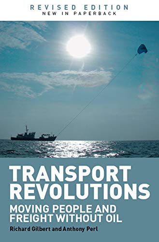 Transport Revolutions: Moving People and Freight Without Oil      2nd Edition, Kindle Edition