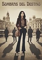 Sombras del destino: Secretos familiares y pasiones prohibidas en la España de los 70 (Spanish Edition) 840983765X Book Cover