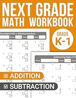 Next Grade Math Workbook for Future 1st Graders: Unlock Your Child's Numerical Potential and Foster a Love for Numbers with this Interactive Practice ... the Gap Between Kindergarten and First Grade B0CVTVTMR7 Book Cover